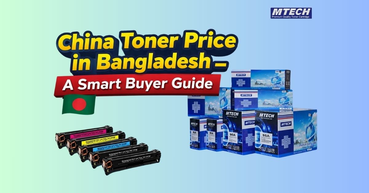 China Toner Price in Bangladesh – A Smart Buyer Guide